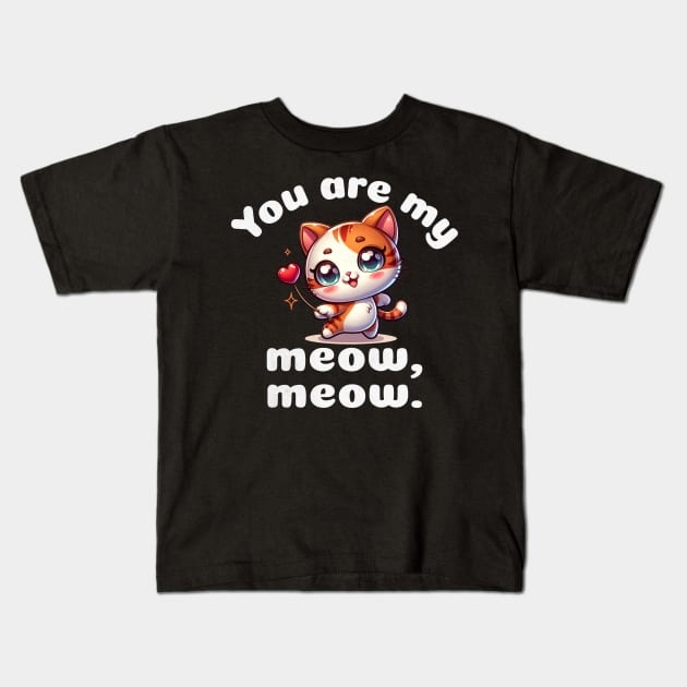 You are my meow meow. Kids T-Shirt by Mind Your Tee